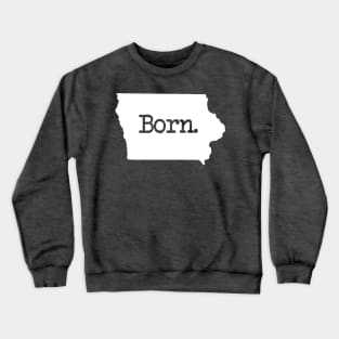 Iowa Born IA Crewneck Sweatshirt